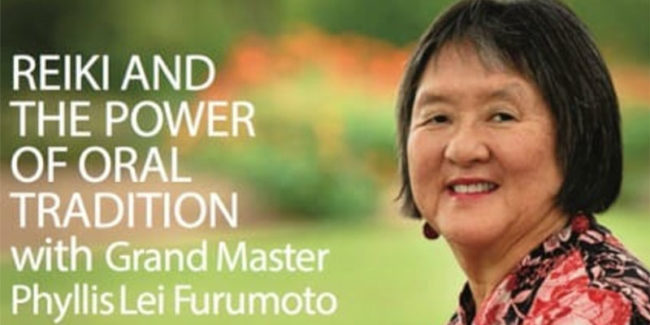 Photo of Reiki Grandmaster Pyllis Lei Furumoto with the words “Reiki and the Power of Oral Tradition.” Photo of Reiki Grandmaster Pyllis Lei Furumoto with the words "Reiki and the Power of Oral Tradition."
