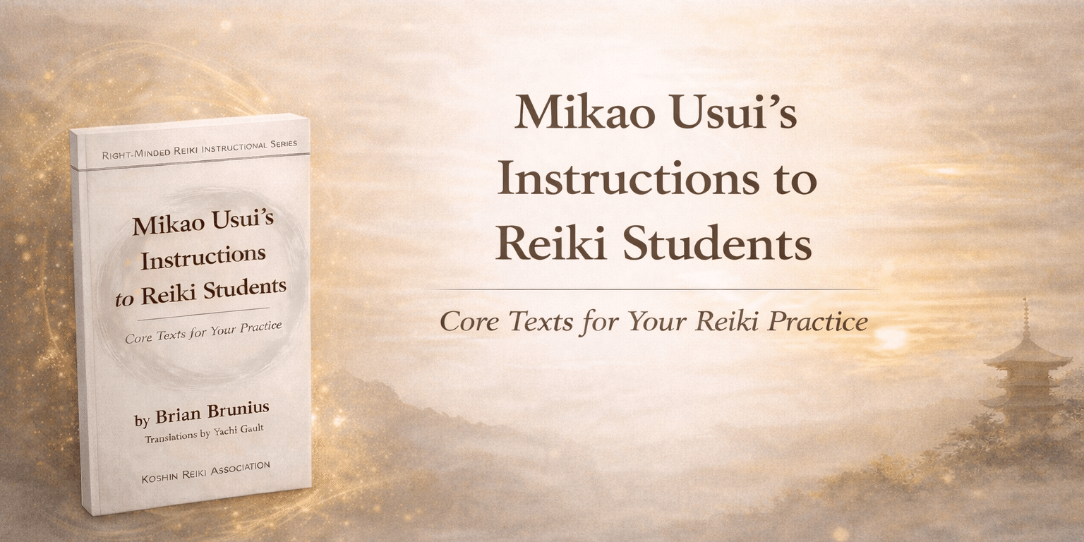 Mikao Usui’s Instructions to Reiki Students Page header: Mikao Usui's Instructions to Reiki Students by Brian Brunius